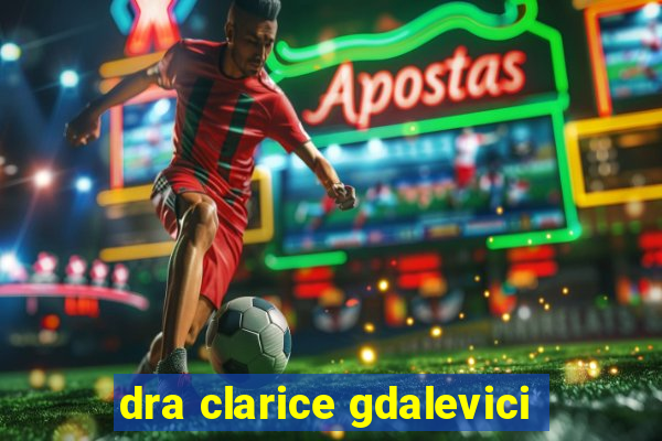 dra clarice gdalevici